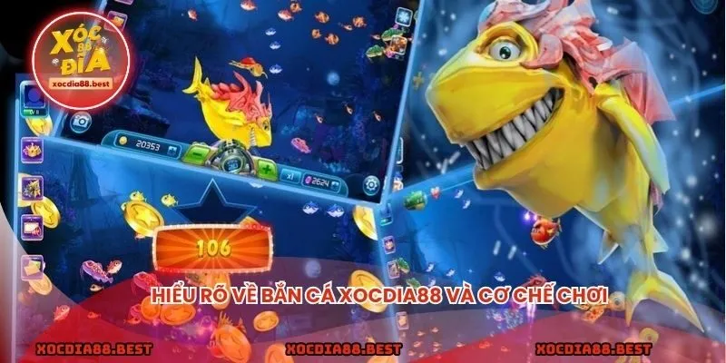 Hiểu rõ về bắn cá xocdia88 và cơ chế chơi