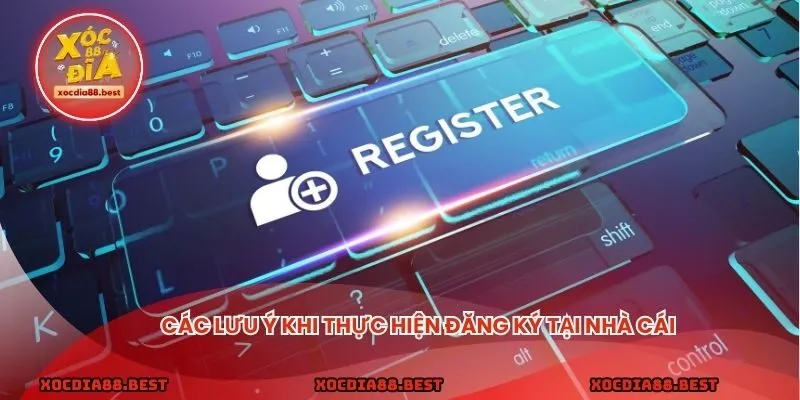 Các lưu ý khi thực hiện đăng ký tại nhà cái