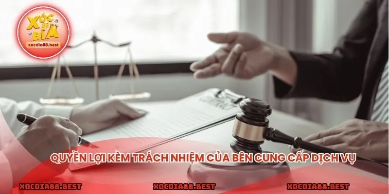 Quyền lợi kèm trách nhiệm của bên cung cấp dịch vụ