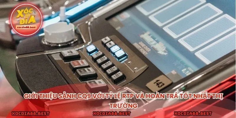 Giới thiệu sảnh CQ9 với tỷ lệ RTP và hoàn trả tốt nhất thị trường