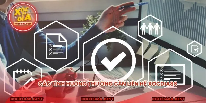 Các tình huống thường cần liên hệ xocdia88