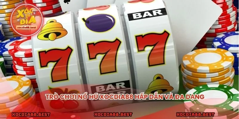 Trò chơi nổ hũ xocdia88 hấp dẫn và đa dạng