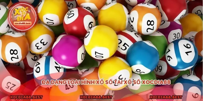 Đa dạng loại hình xổ số tại xổ số xocdia88