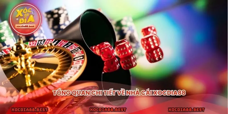 Tổng quan chi tiết về nhà cái xocdia88